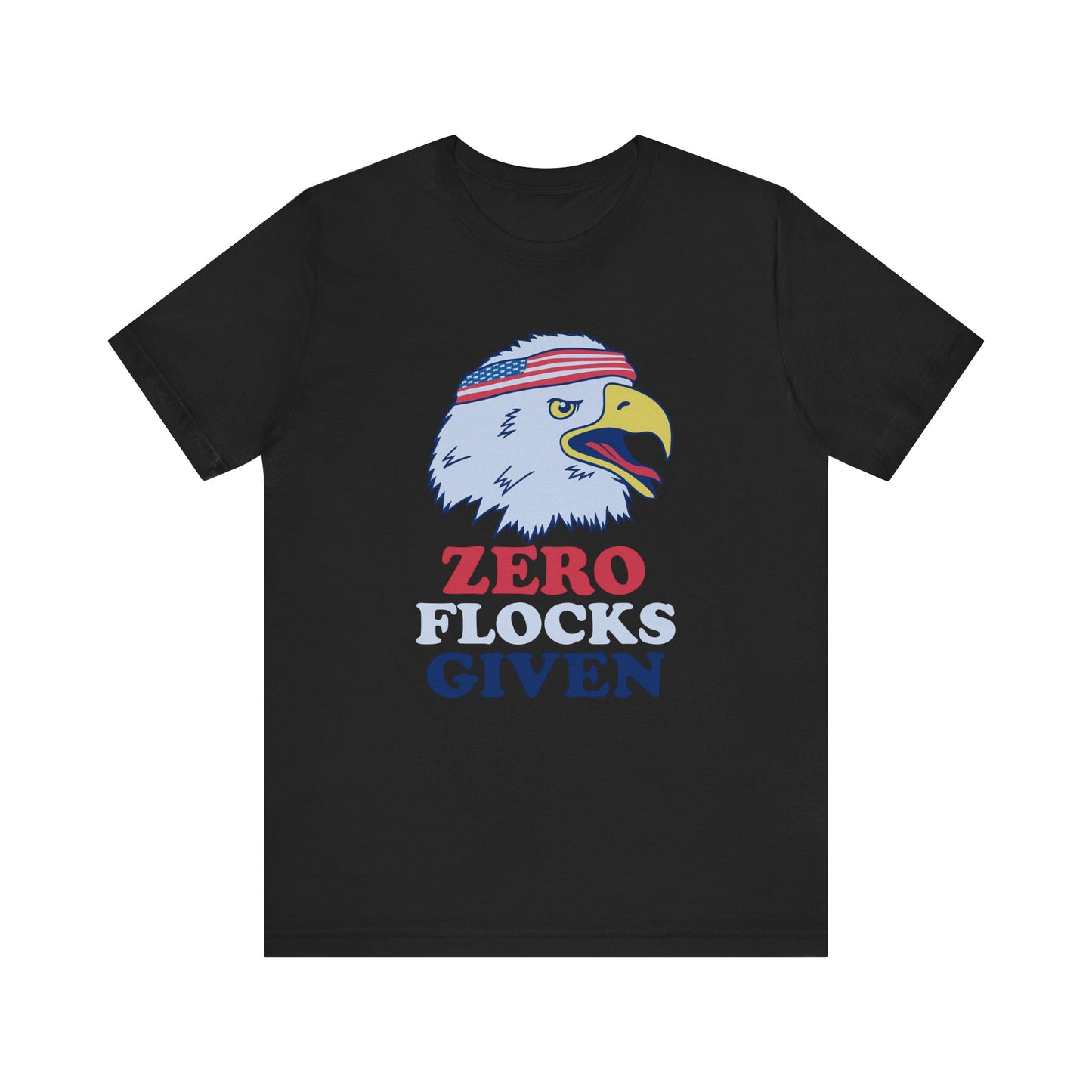 Patriotic Graphic Zero Flocks Given Shirt, Eagle Design 4th Of July T-Shirt