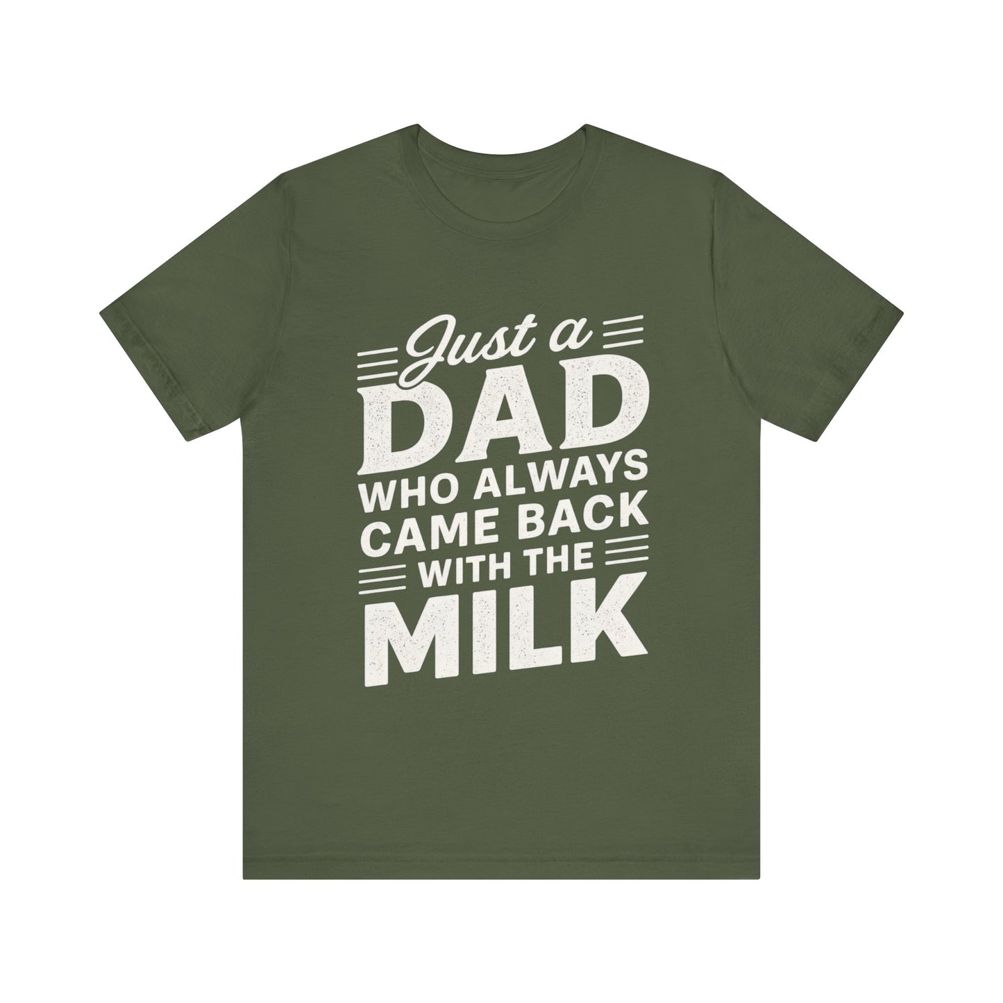 Just a Dad Who Always Came Back with the Milk Father's Day T-shirt
