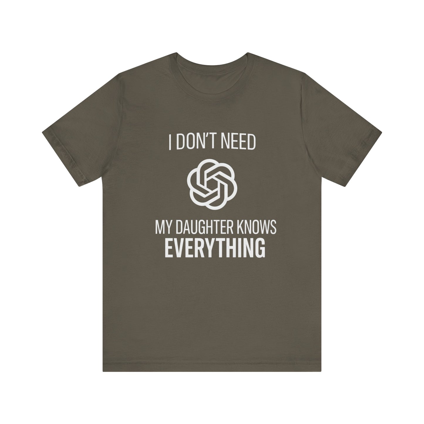 I Don't Need ChatGPT My Daughter Knows Everything Father's Day T-shirt