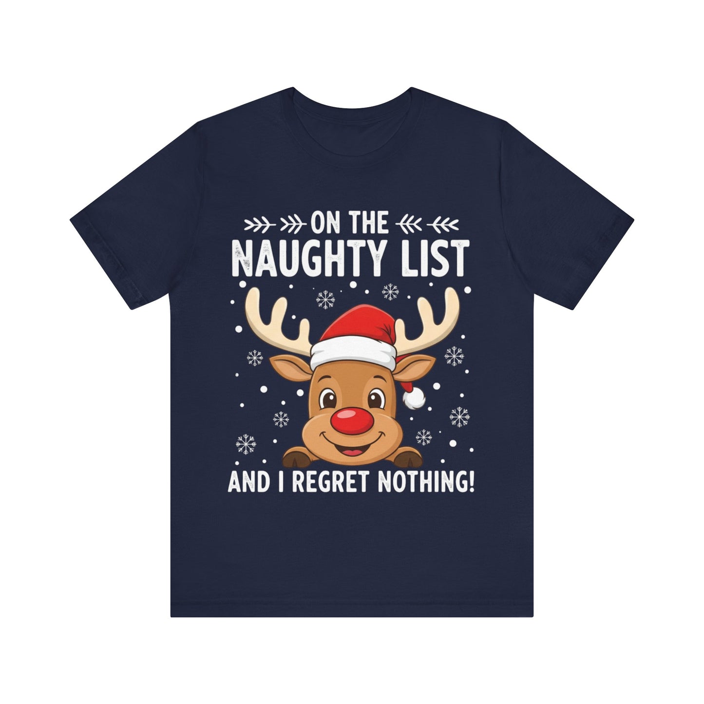 Funny Christmas Tee — "On the Naughty List and I Regret Nothing" Reindeer Shirt