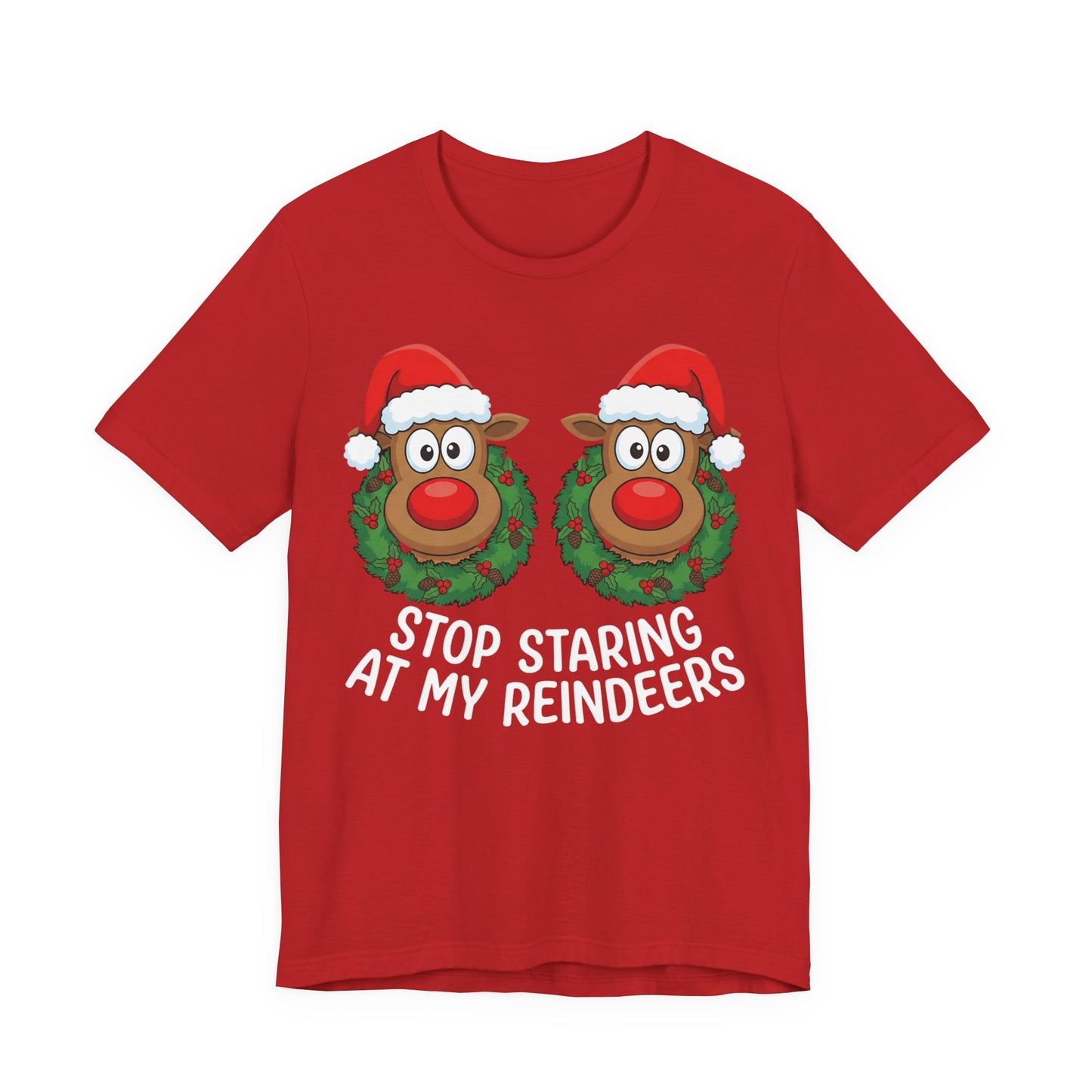 Stop Staring At My Reindeers Christmas T-Shirt