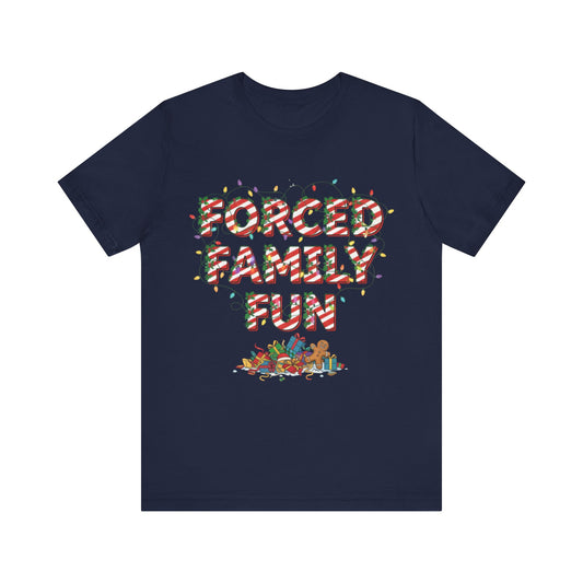 Funny Holiday Tee — "Forced Family Fun" Christmas T-Shirt