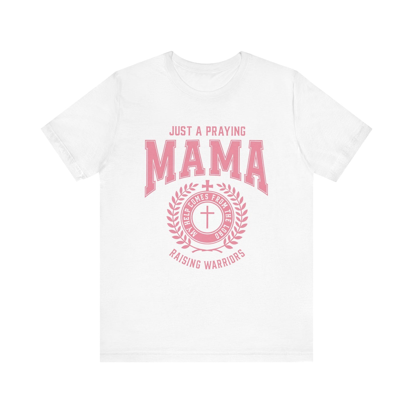 Just a Praying Mama Unisex Jersey Tee - Inspirational Mother's Day Gift
