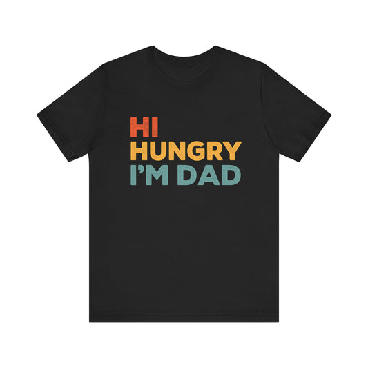 Hi Hungry, I'm Dad Father's day T-Shirt
