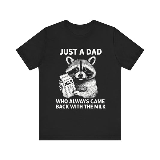 Just a Dad Who Always Came Back With The Milk Father's Day T-shirt