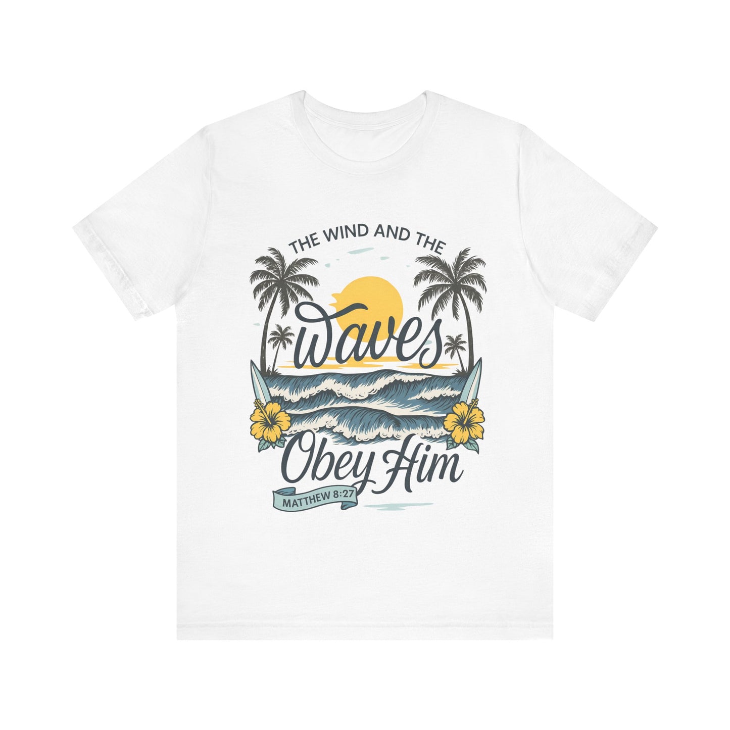Waves Obey Him Christian T-Shirt