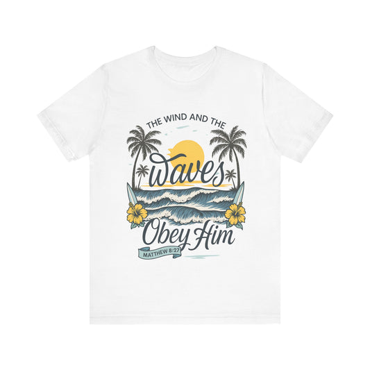 Waves Obey Him Christian T-Shirt