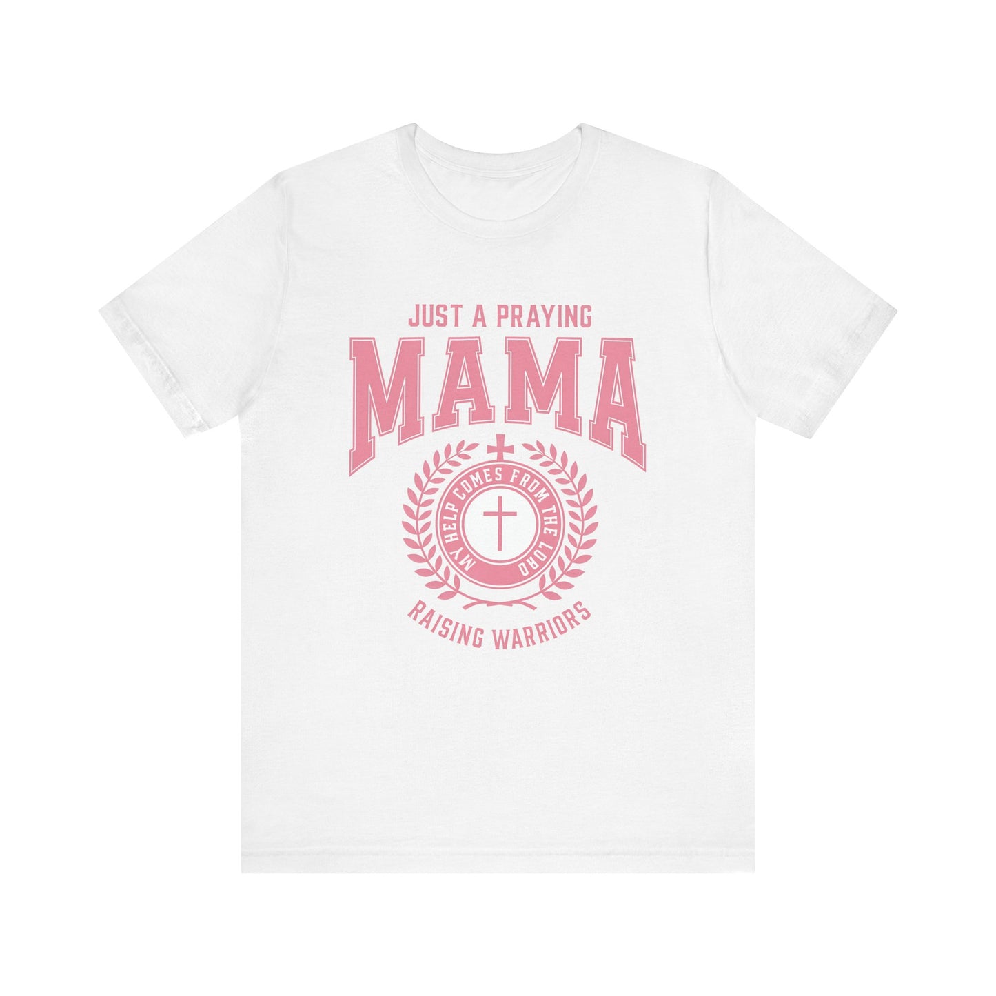 Just a Praying Mama Unisex Jersey Tee - Inspirational Mother's Day Gift