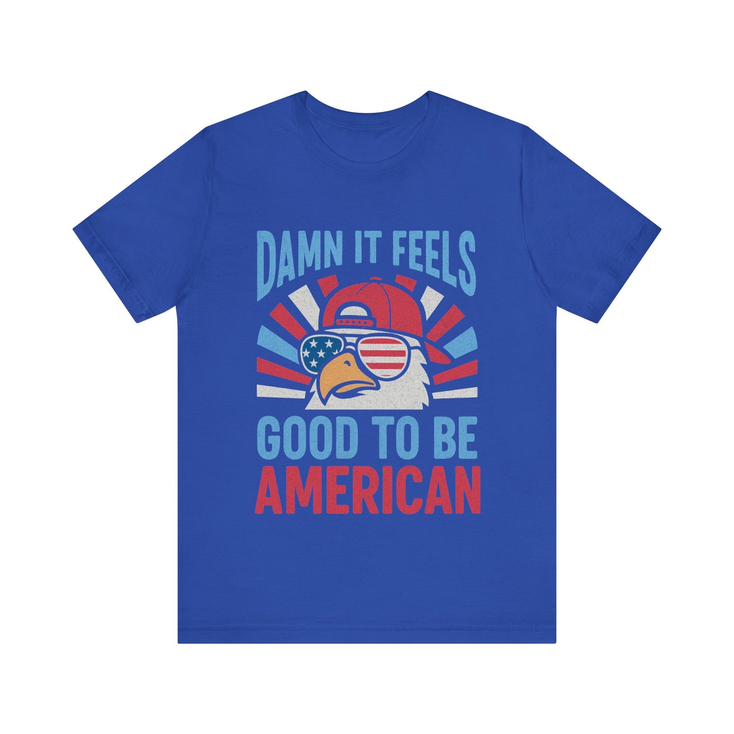 Patriotic Eagle Tee: Damn it Feels Good to Be American, Independence Day Shirt, 4th of July, Gift for Veterans, Casual Wear