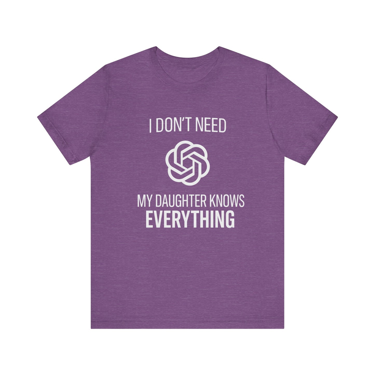 I Don't Need ChatGPT My Daughter Knows Everything Father's Day T-shirt