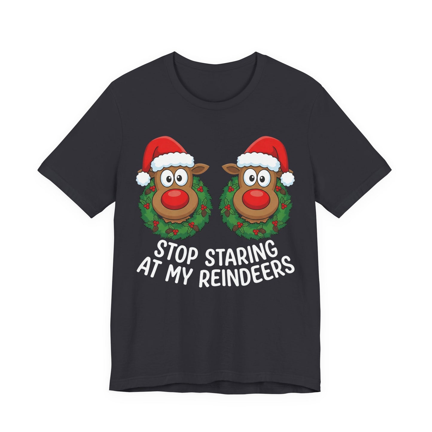 Stop Staring At My Reindeers Christmas T-Shirt