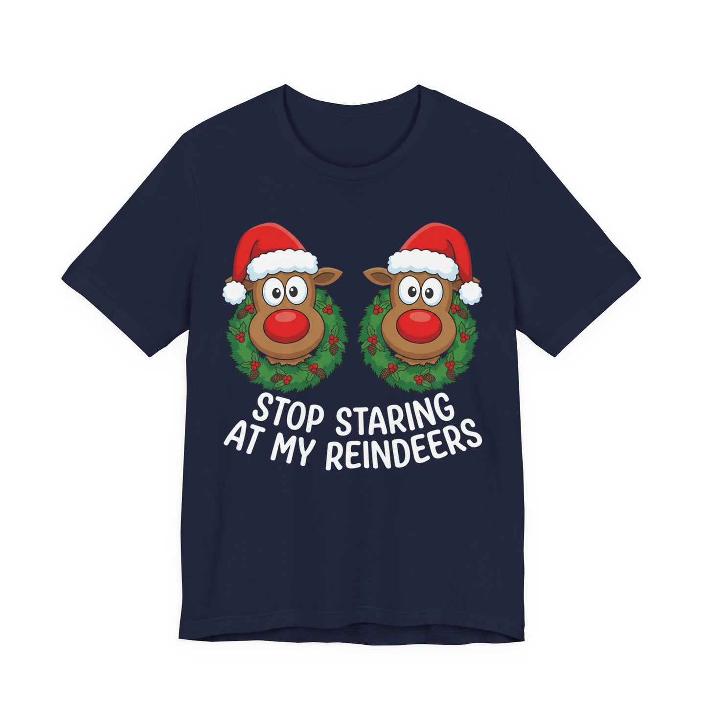 Stop Staring At My Reindeers Christmas T-Shirt