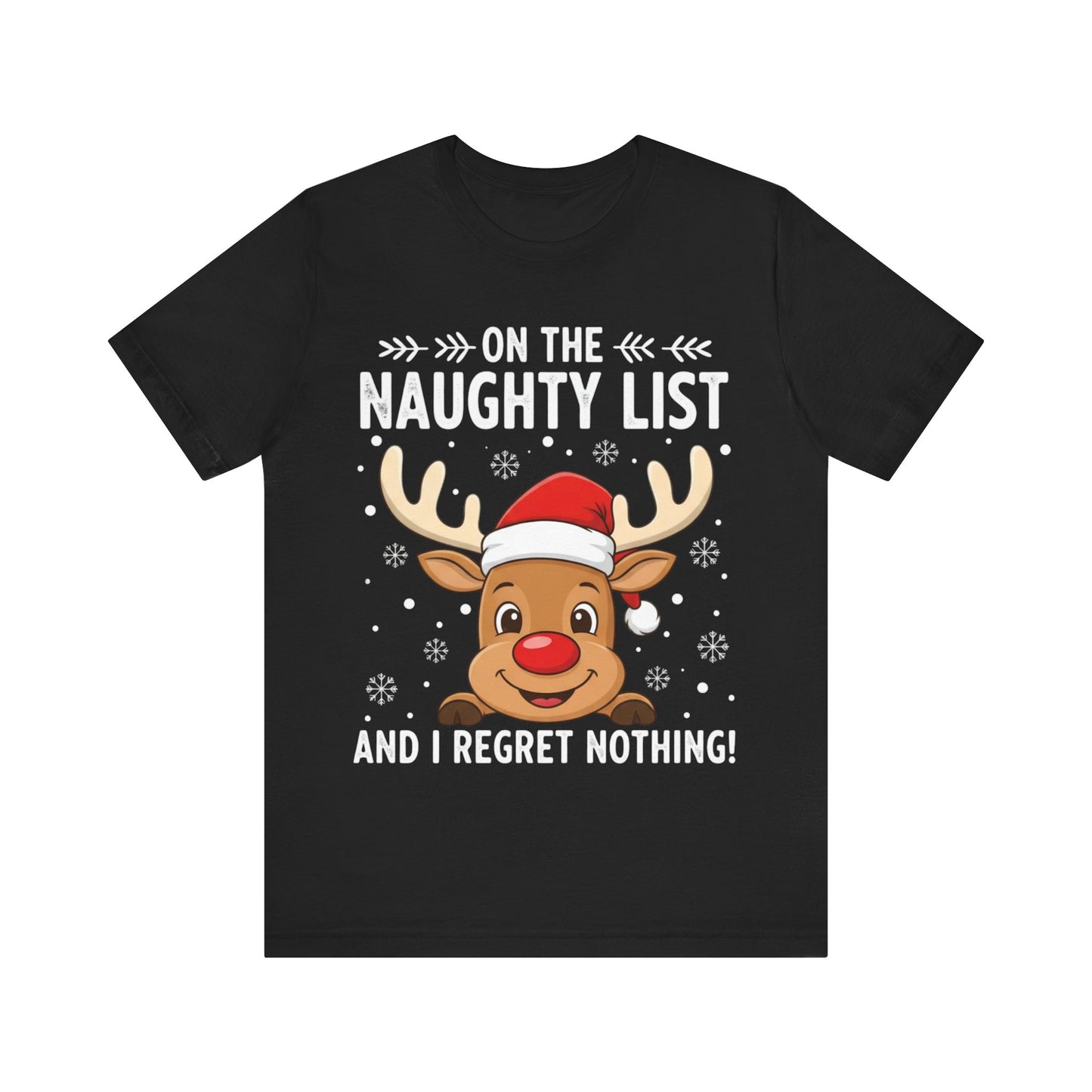 Funny Christmas Tee — "On the Naughty List and I Regret Nothing" Reindeer Shirt