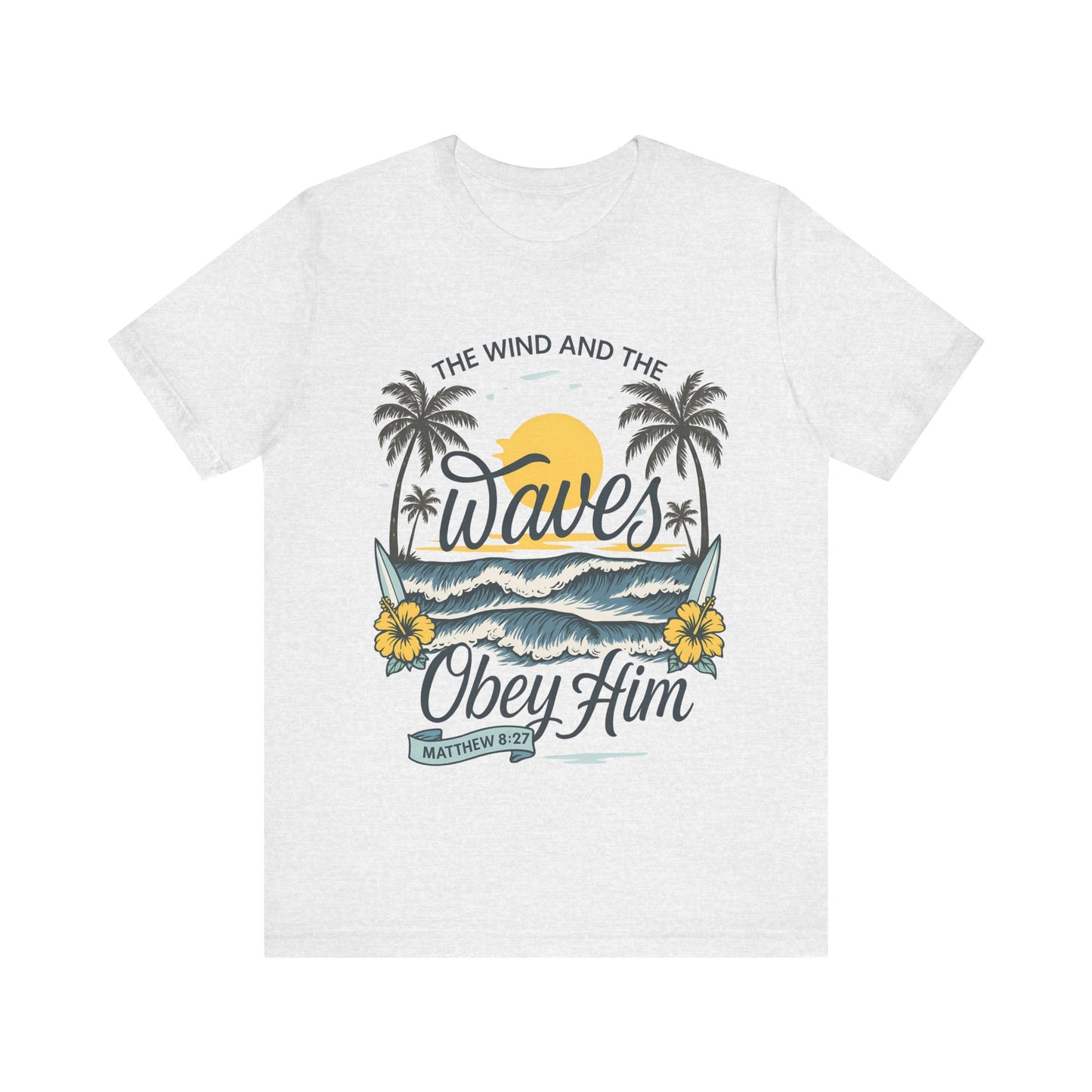 Waves Obey Him Christian T-Shirt