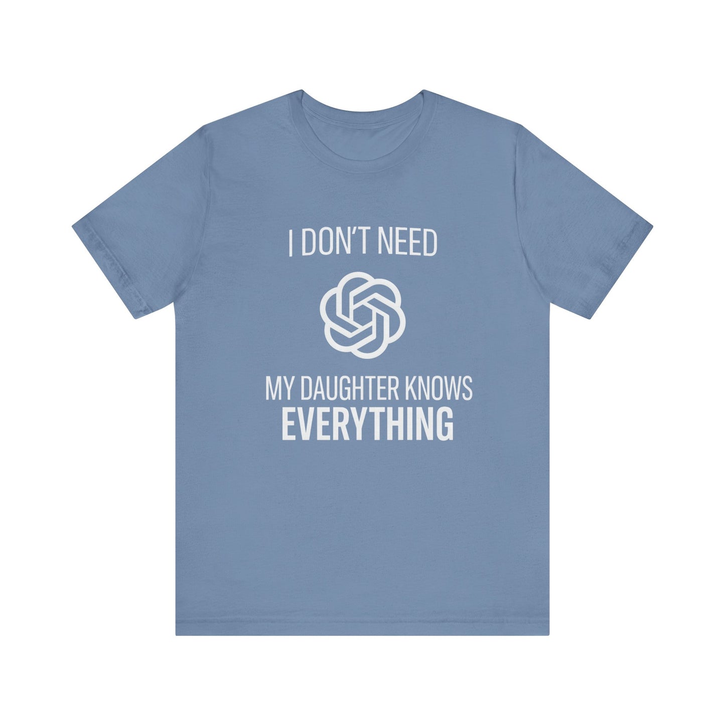 I Don't Need ChatGPT My Daughter Knows Everything Father's Day T-shirt