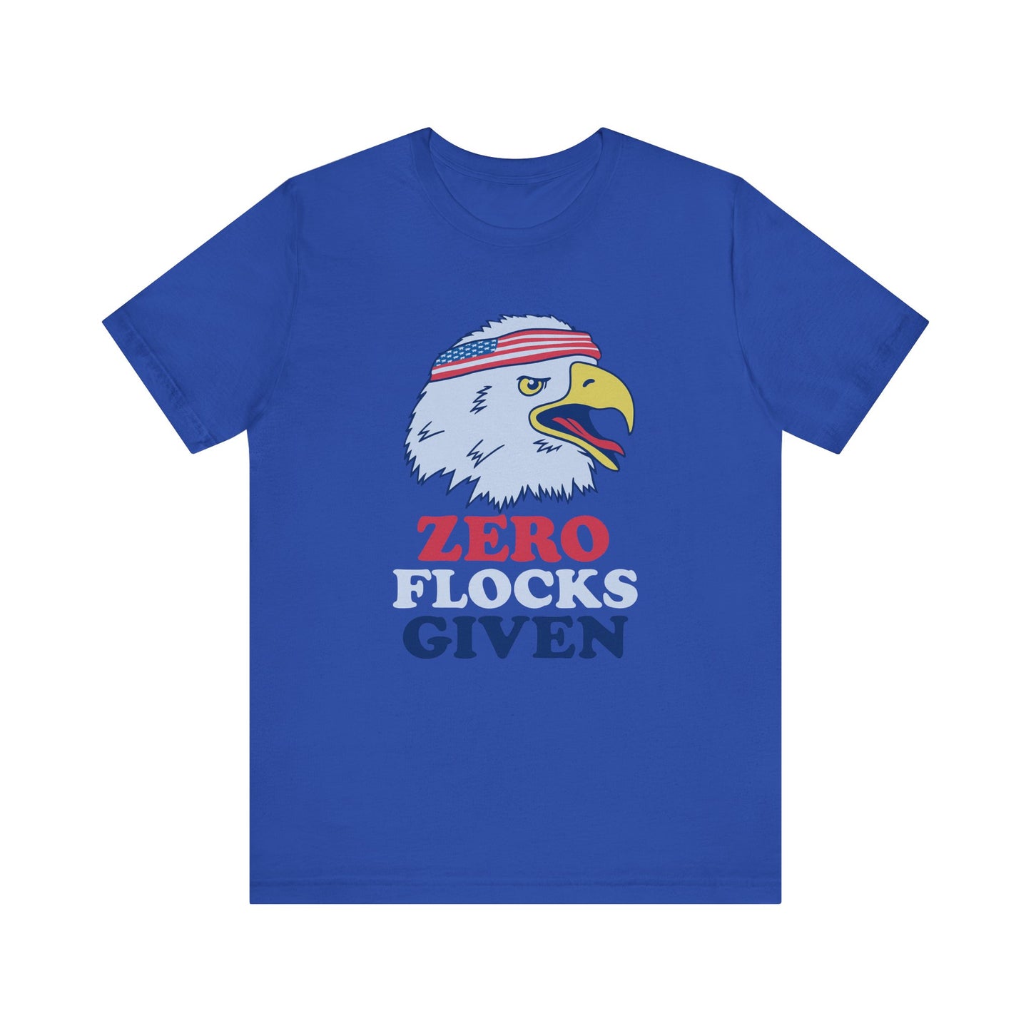 Patriotic Graphic  Zero Flocks Given Shirt, Eagle Design 4th Of July T-Shirt