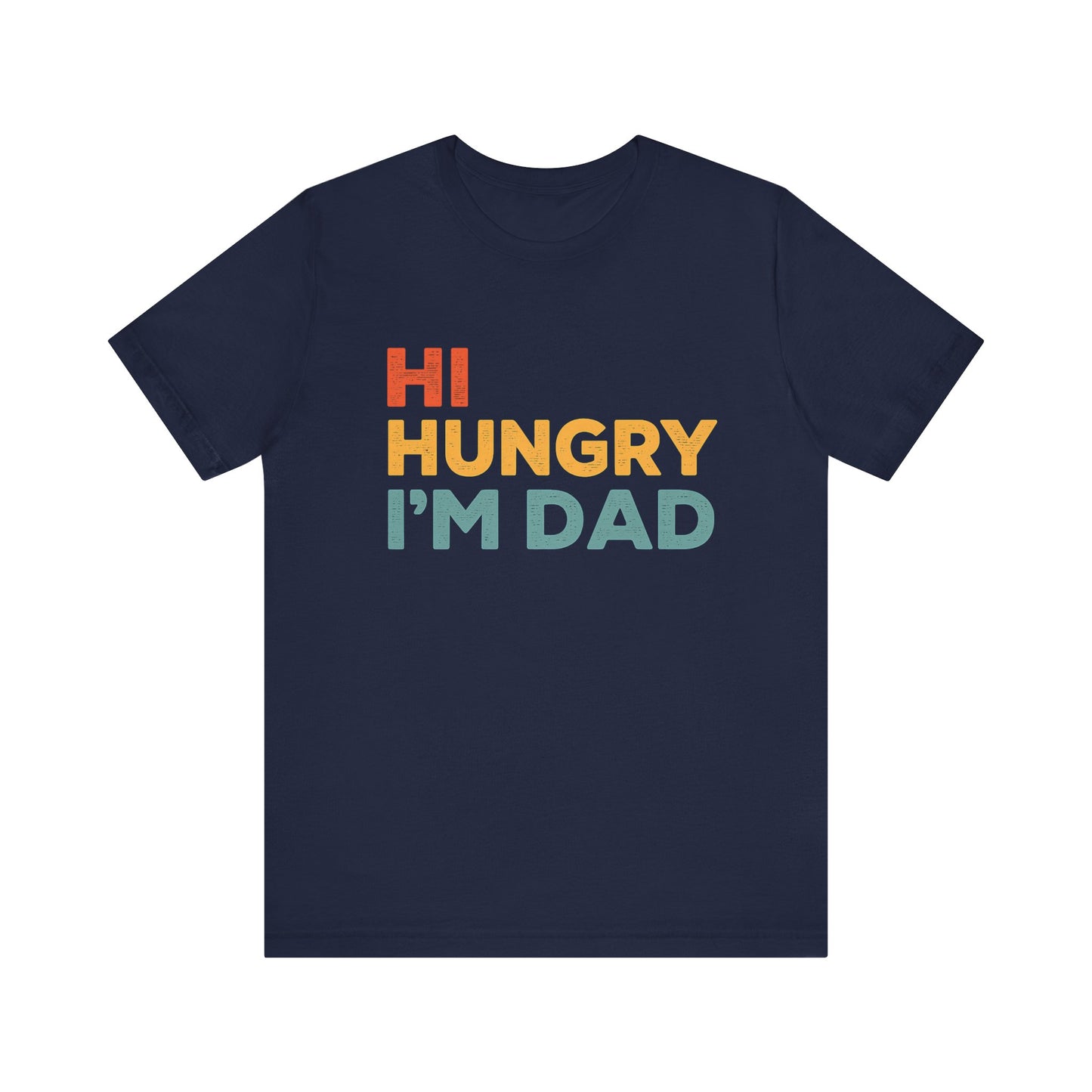 Hi Hungry, I'm Dad Father's day T-Shirt