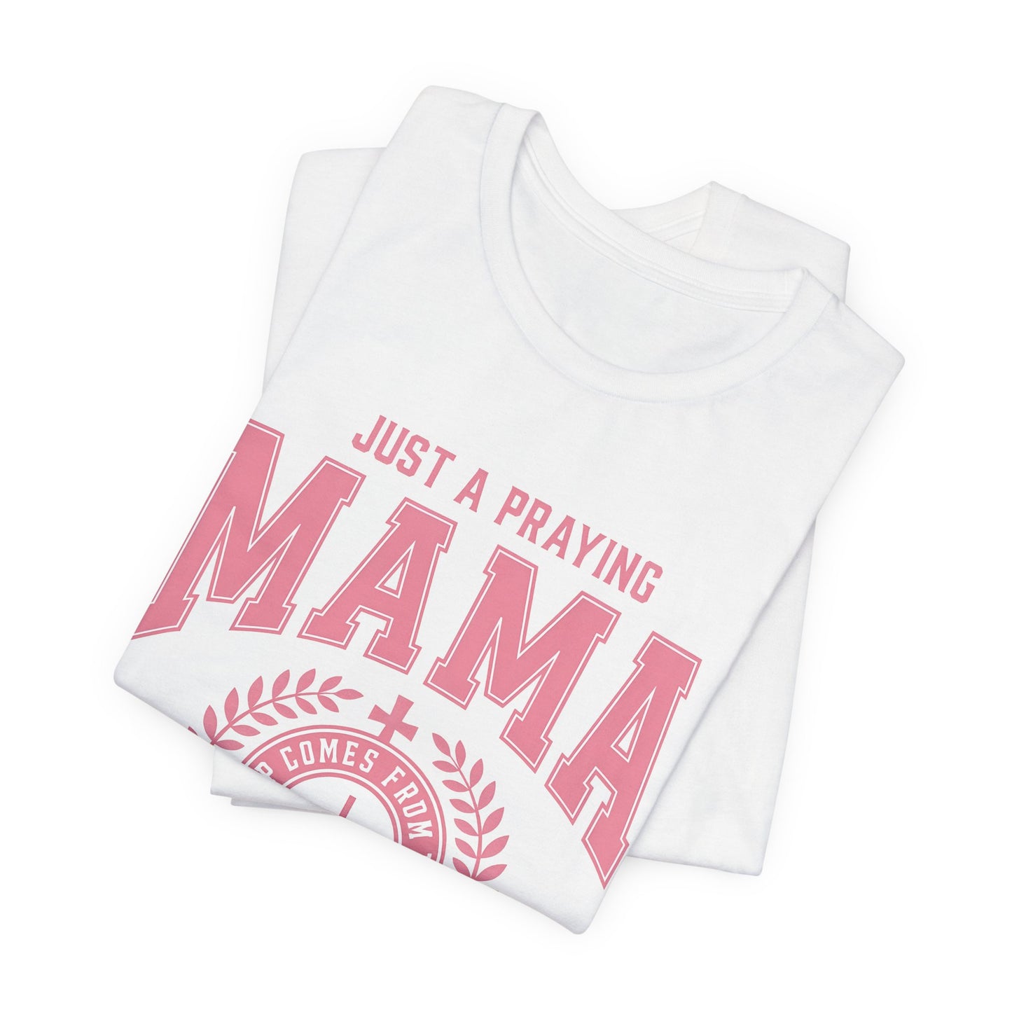 Just a Praying Mama Unisex Jersey Tee - Inspirational Mother's Day Gift