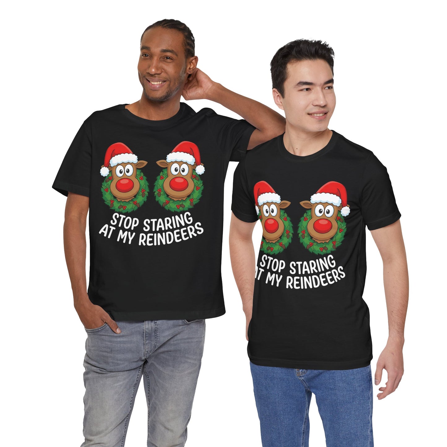 Stop Staring At My Reindeers Christmas T-Shirt
