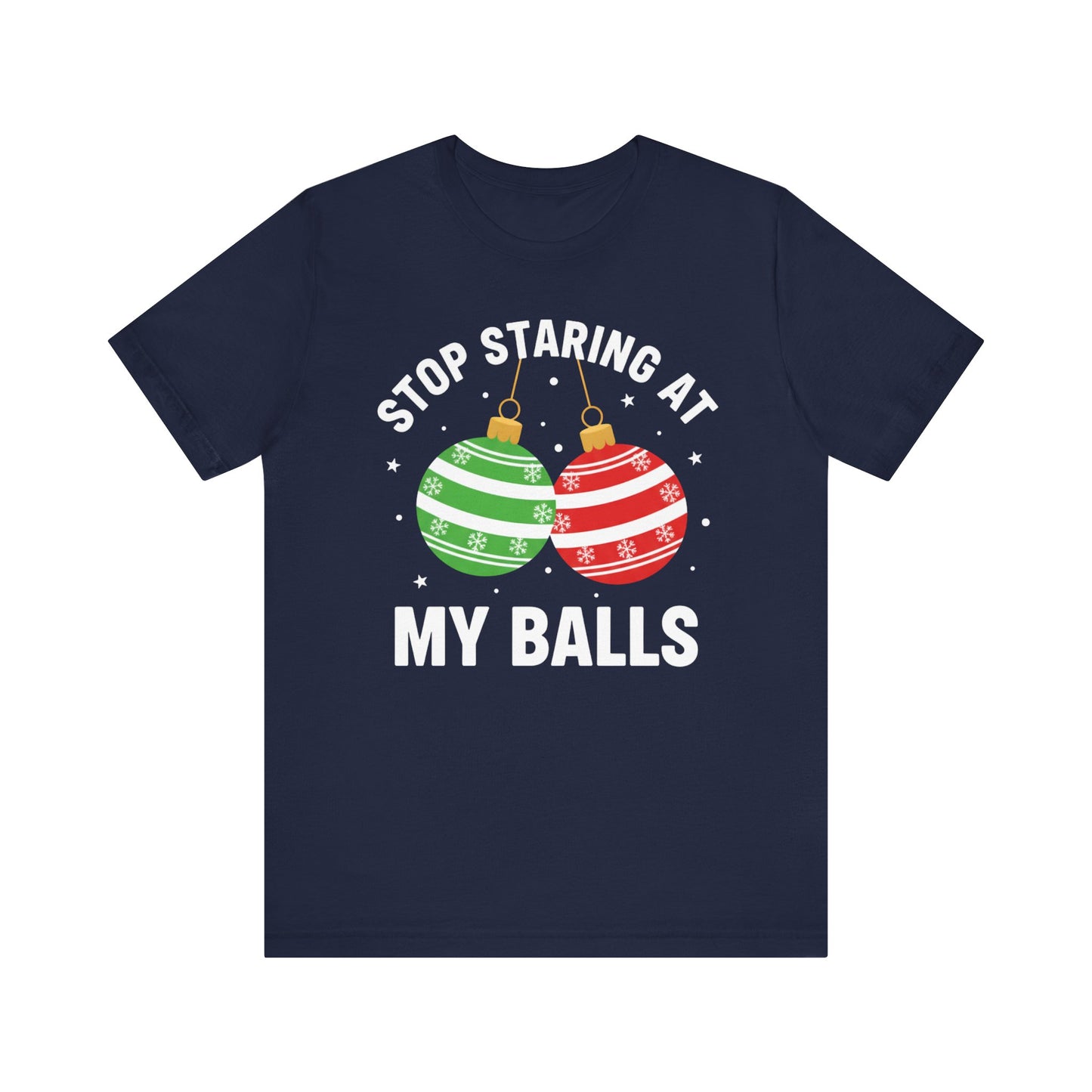 Stop Staring at My Balls Christmas T-Shirt