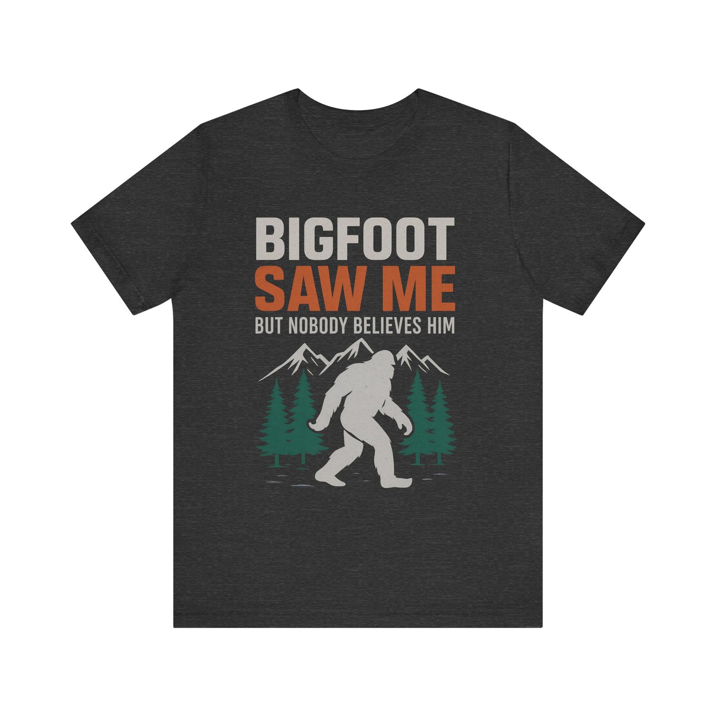 Bigfoot Saw Me  Funny Outdoor T-Shirt