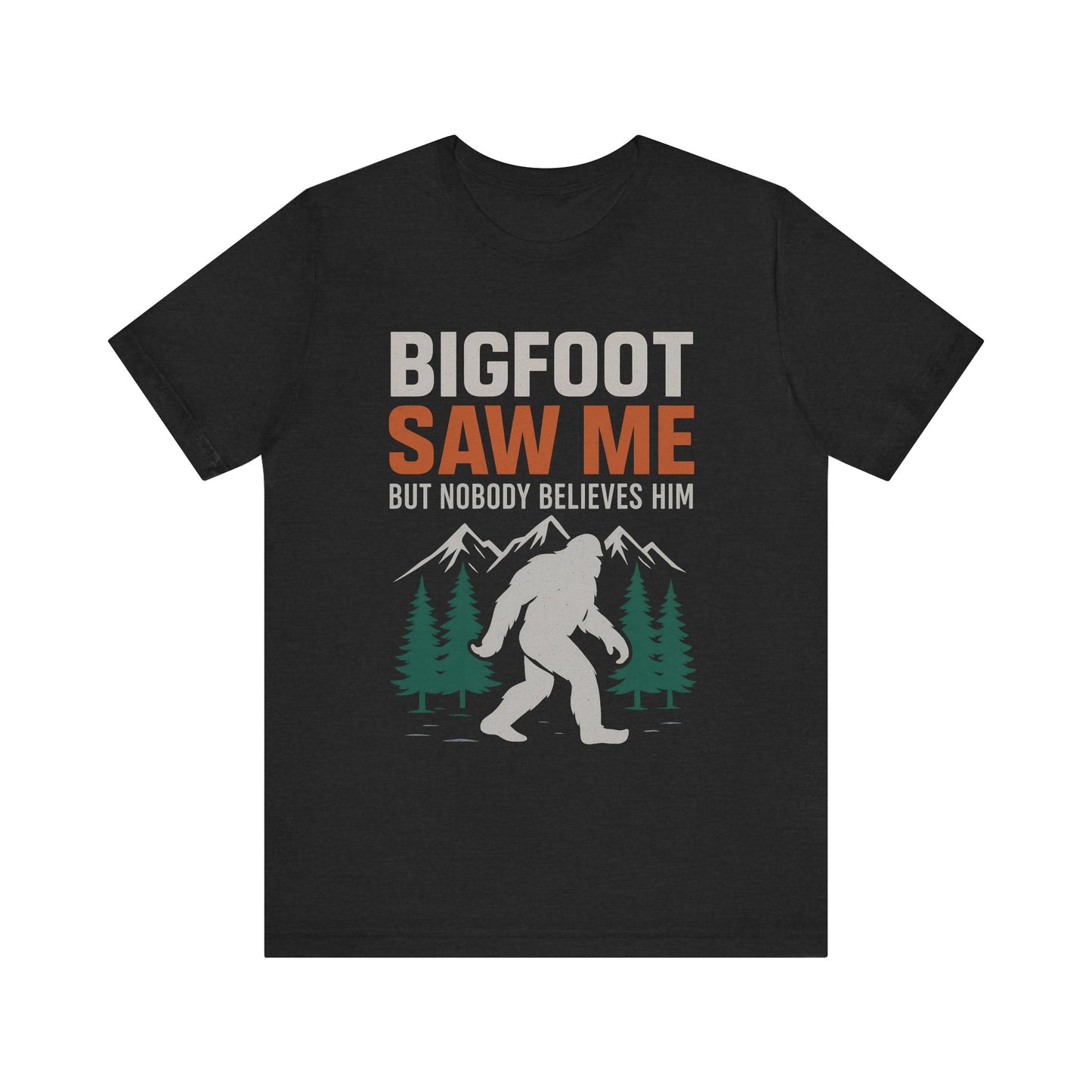 Bigfoot Saw Me  Funny Outdoor T-Shirt