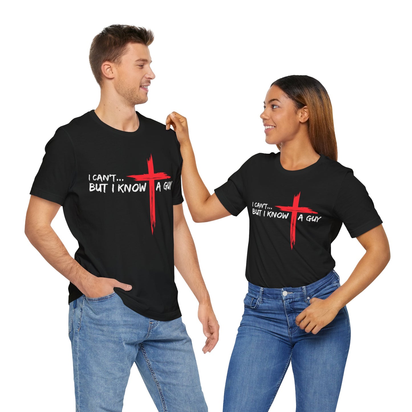 I Can't... But I Know a Guy Unisex Christian T-Shirt