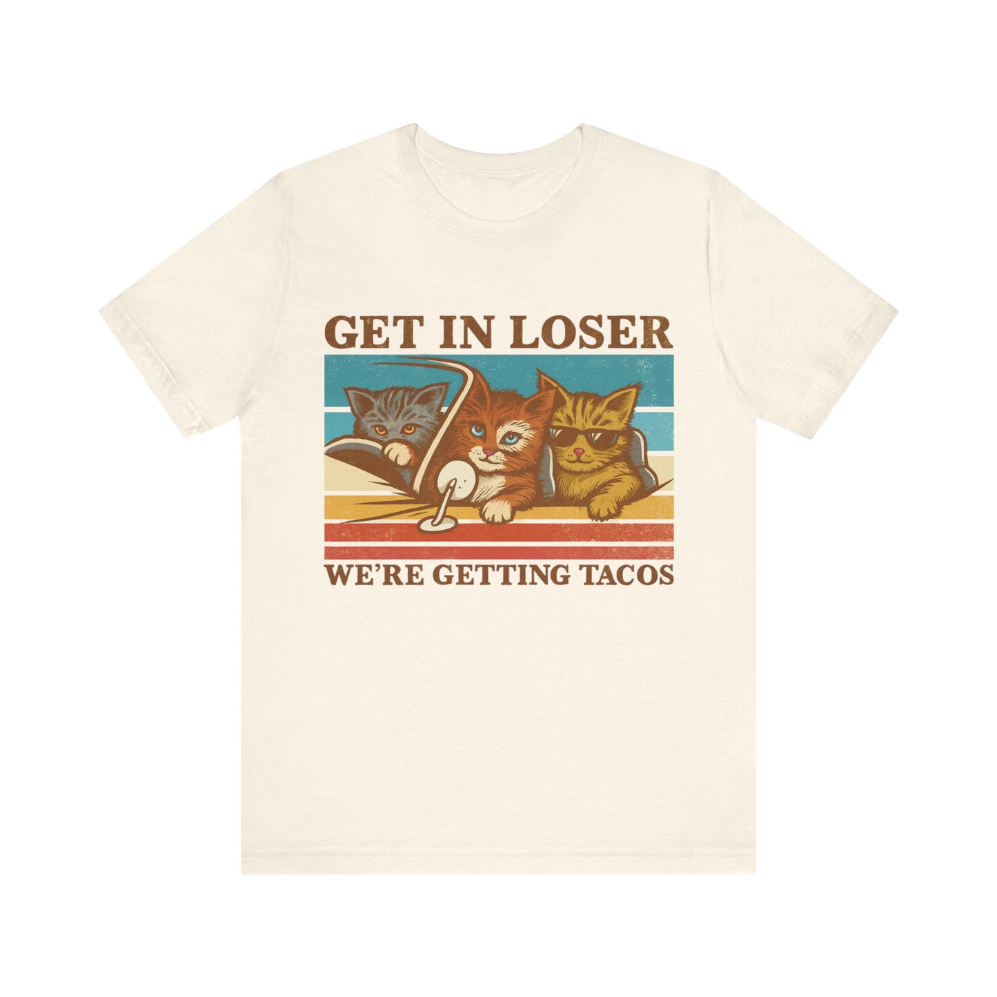 Get in Loser, We're Getting Tacos - Fun Cat T-Shirt