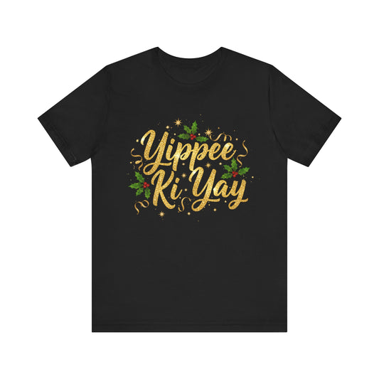 Yippee Ki-Yay Holiday Tee — Festive Gold Script Christmas T-Shirt