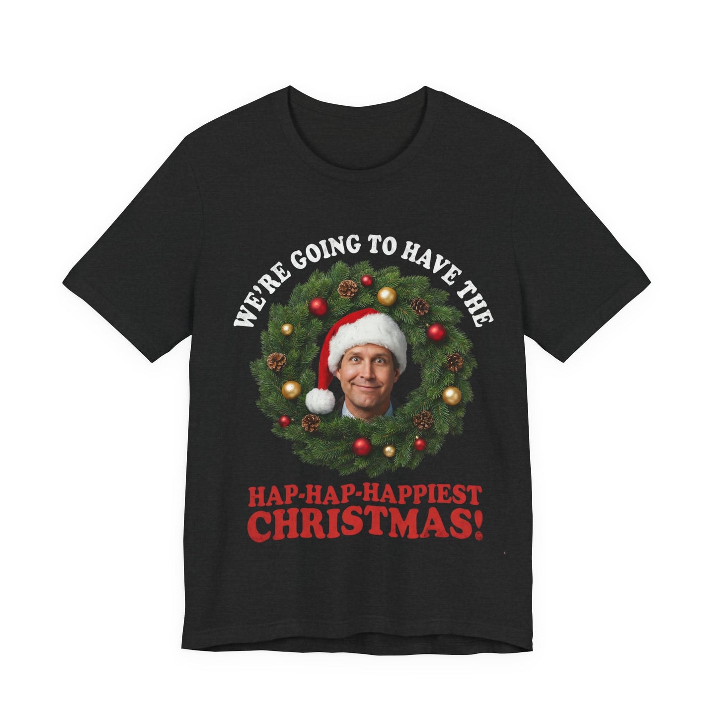 Hap-Hap-Happiest Christmas! Holiday Christmas T-Shirt