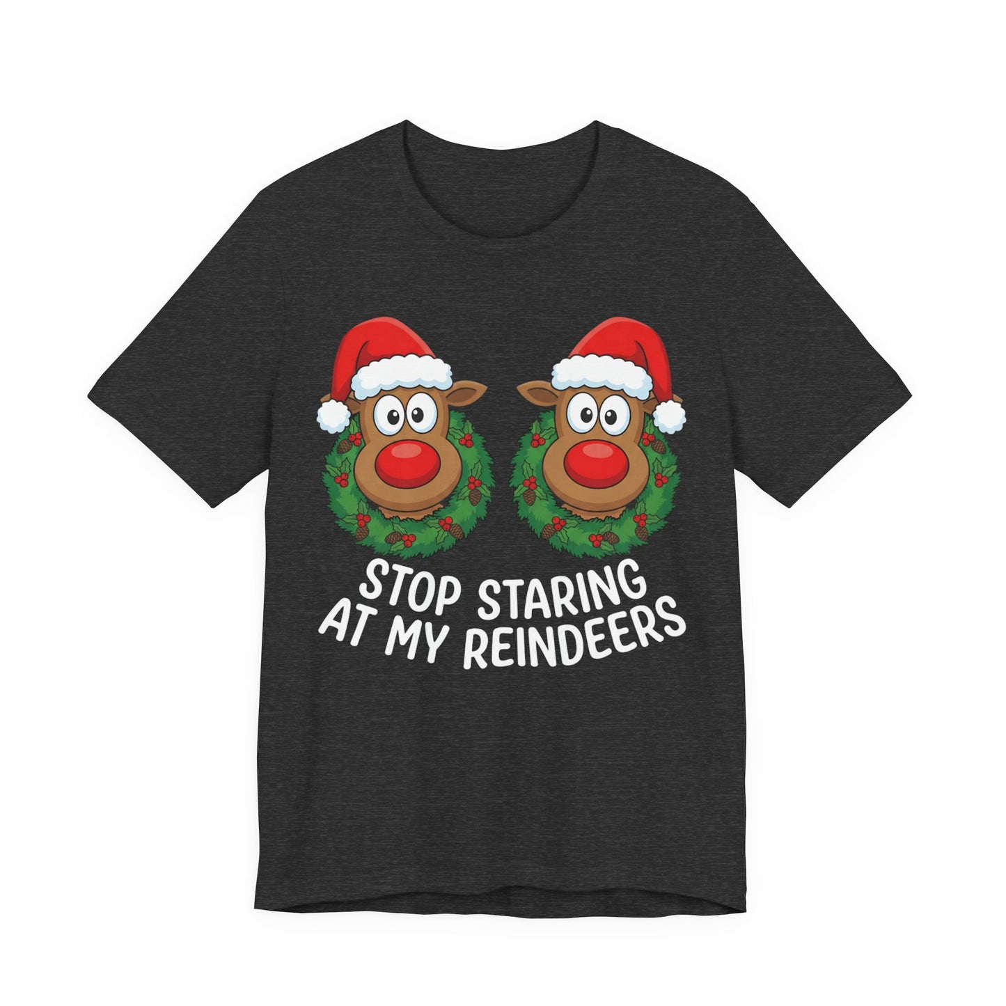 Stop Staring At My Reindeers Christmas T-Shirt