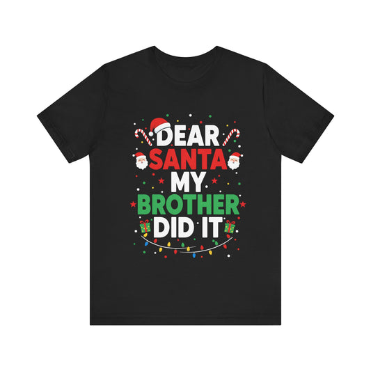 Dear Santa My Brother Did It Christmas T‑Shirt
