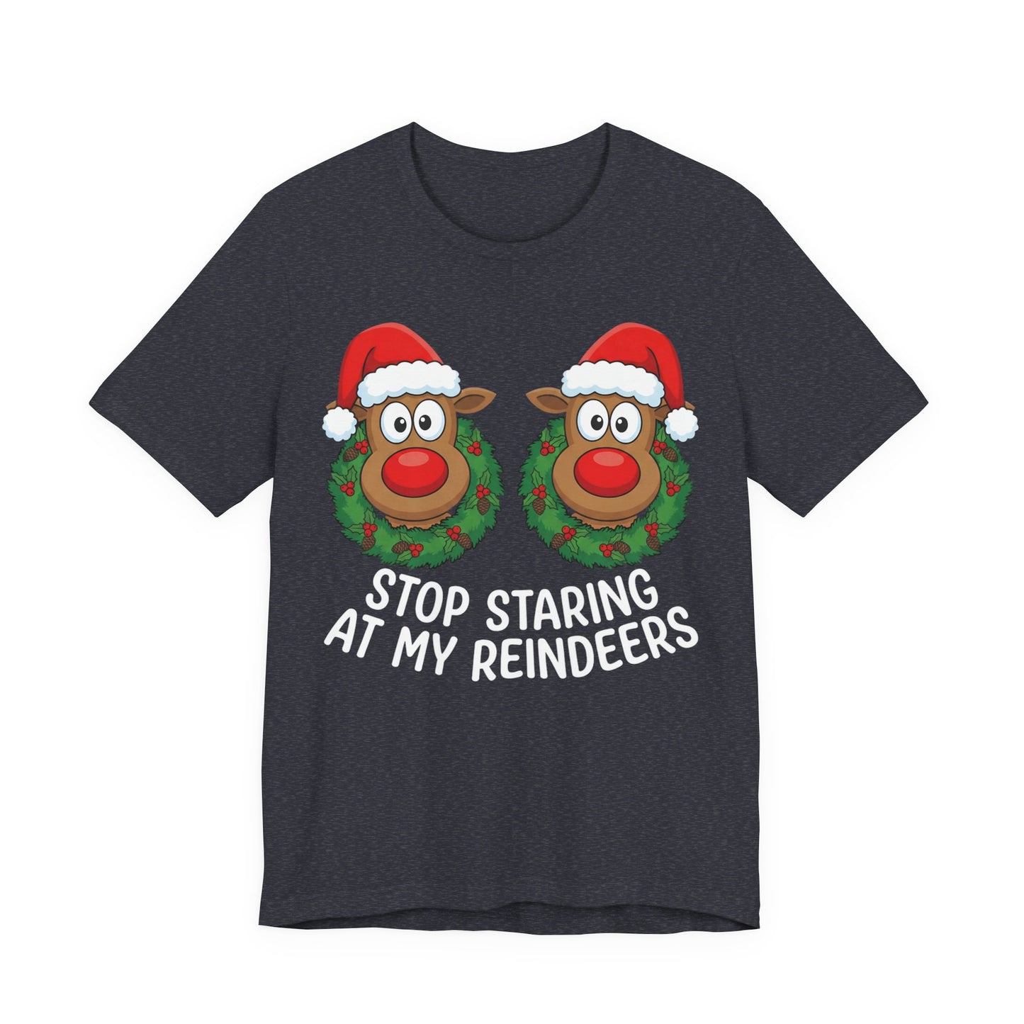 Stop Staring At My Reindeers Christmas T-Shirt